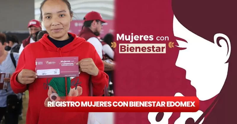 Mujeres con Bienestar Edomex Регистрация: узнайте, можете ли вы еще зарегистрироваться на программу в сентябре 2024 года